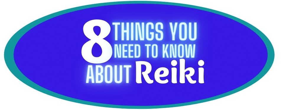 Reiki 8 Things you need to know